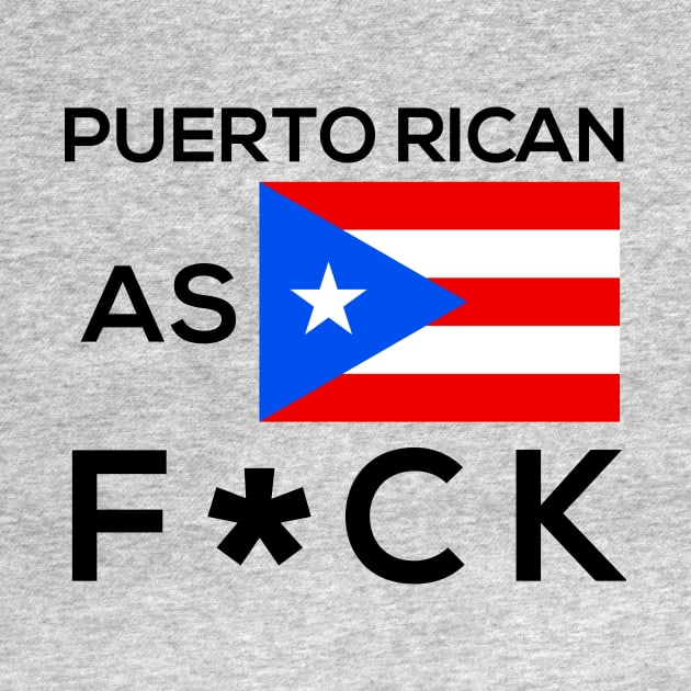 Puerto Rican as Fuck Funny Puerto Rico Boricua AF by PuertoRicoShirts